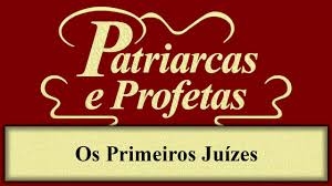 História Sagrada XXIV - Os Primeiros Juízes