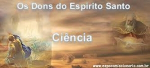 DONS INFUSOS DO ESPÍRITO SANTO: CIÊNCIA