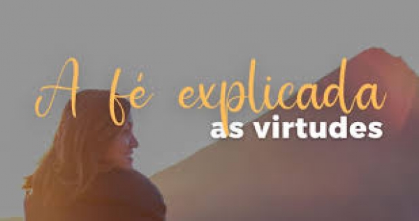 27. TRÊS VIRTUDES PARA A VIDA DE ORAÇÃO - Frei Claudino Lima