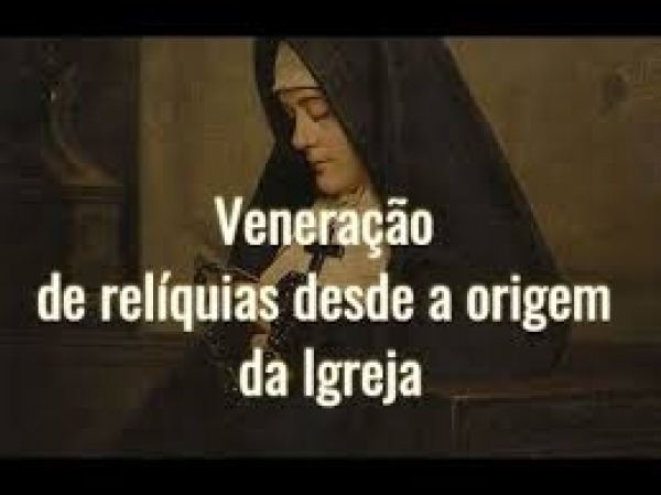 Por que a Igreja permite a veneração das relíquias?