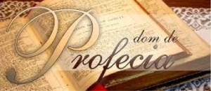 DONS EFUSOS DO ESÍRITO SANTO: Dom da Profecia – 5