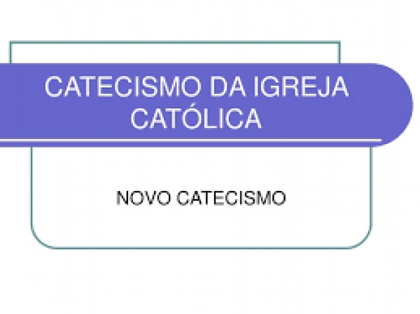 Catecismo da Igreja Católica – 07/11