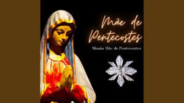 Maria está conosco #5 - A mãe de Pentecostes