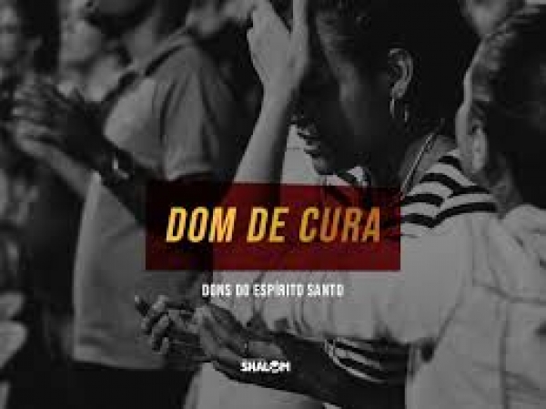 DONS EFUSOS DO ESÍRITO SANTO: Dom da Cura – 6