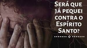 O que é o pecado contra o Espírito Santo?