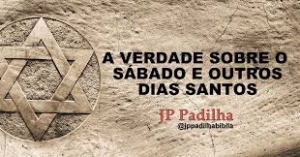 História Sagrada - A relação do povo de Israel com o Sábado - Parte 1