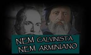 A História do Cristianismo | Calvinista ou Arminiano?