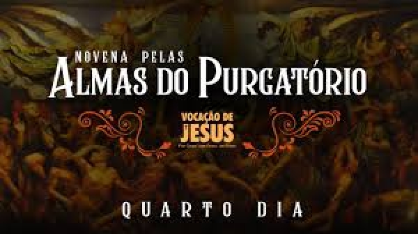 4º dia - Novena pelas Almas do Purgatório