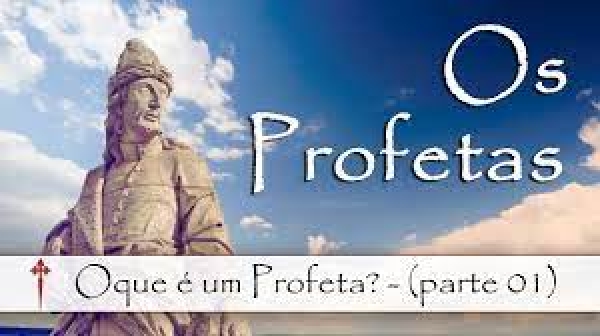 Os Profetas I - O que é um Profeta?