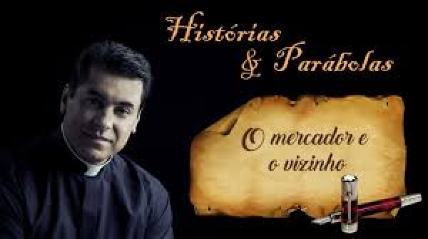 Histórias &amp; Parábolas #20 - O mercador e o vizinho - Pe. Chrystian Shankar