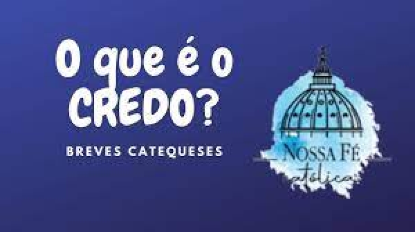 Catecismo: O que é o Credo - 17