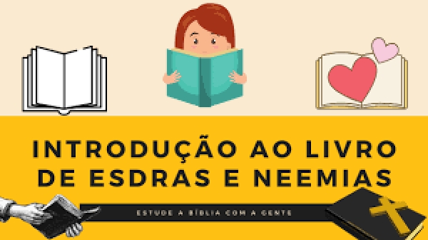 História Sagrada 70 - Introdução aos Livros de Esdras e Neemias