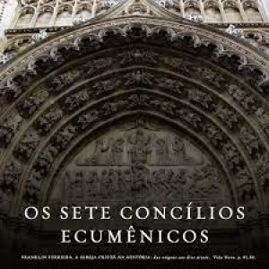 Os sete primeiros concílios ecumênicos - Pe. Wander Maia