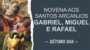 Novena aos Santos Arcanjos Gabriel, Miguel e Rafael - 7º dia