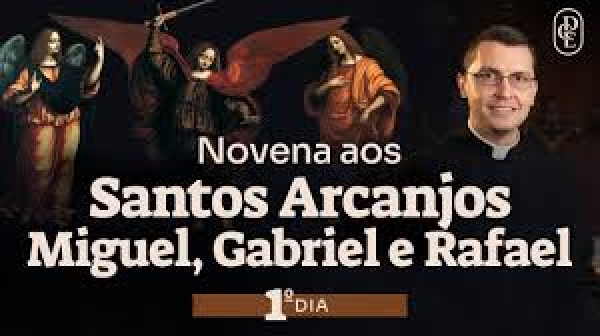 Novena aos Santos Arcanjos Gabriel, Miguel e Rafael - 1º dia