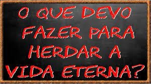 A consciência moral - O que fazer para ganhar a vida eterna? 19