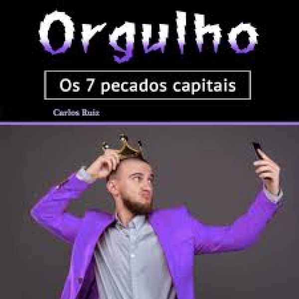 Pecados Capitais - ORGULHO