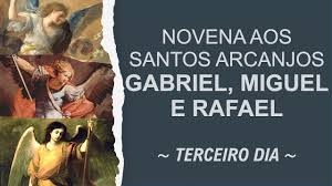 Novena aos Santos Arcanjos Gabriel, Miguel e Rafael - 3º dia