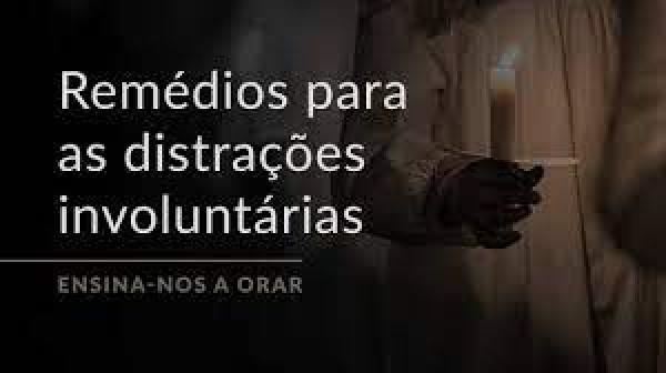 23 - Três remédios para as distrações na oração - Pe. Paulo Ricardo