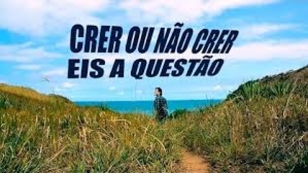 Divina Escola - O que é &quot;Crer em Deus&quot;?