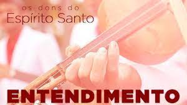 DONS INFUSOS DO ESPÍRITO SANTO: ENTENDIMENTO