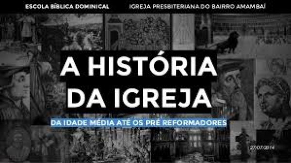 Escola da Fé – Aula 02 - História da Igreja. Parte 2 de 4