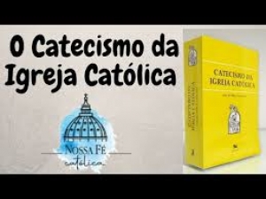 Catecismo: A Fé da Igreja - 13