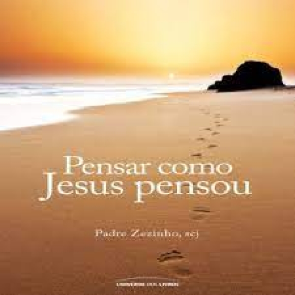 Pensar como Jesus pensou - Pe. Zezinho