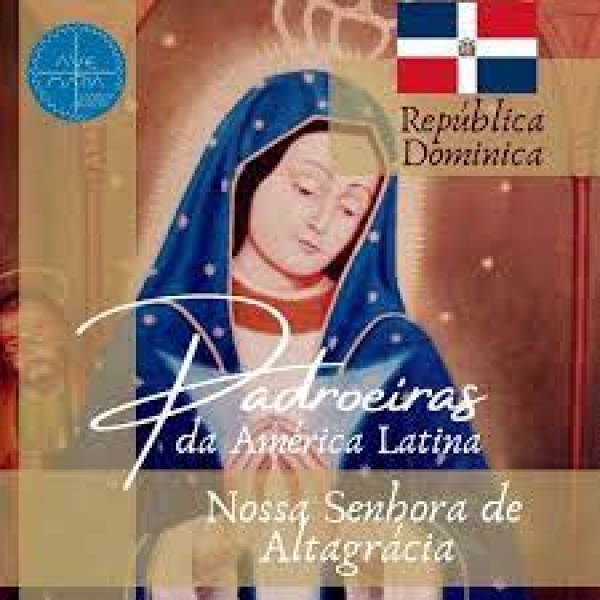 Maria de Todos os Povos - 17 | Nossa Senhora de Altagracia - República Dominicana