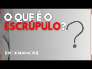 Escrúpulo - Você sofre disso? Pe. Leonardo Wagner