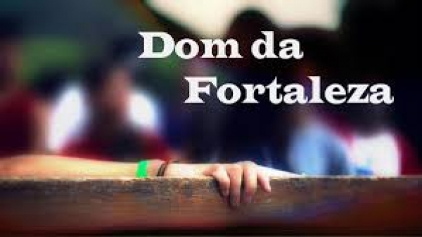 DONS INFUSOS DO ESPÍRITO SANTO: FORTALEZA