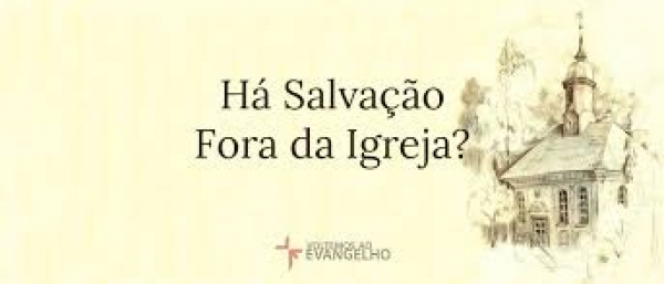 A Salvação dentro da Igreja - Parte 2